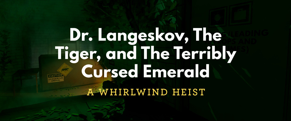 «Dr. Langeskov, The Tiger, and The Terribly Cursed Emerald – A Whirlwind Heist»